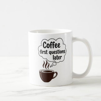 Coffee First Questions Later - Funny Morning Quote Koffiemok