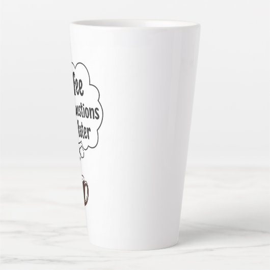 Coffee First Questions Later - Funny Morning Quote Latte Mok (Voorkant)
