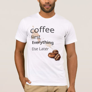 Coffee First T-Shirt – T-shirt voor koffieliefhebb