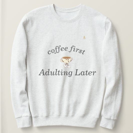 Coffee First Tee – Funny & Tren Trui (Design voorkant)