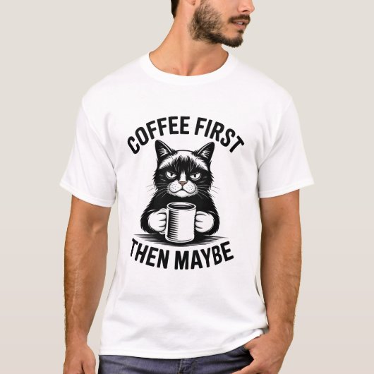 Coffee First Then Maybe Cat T-shirt (Voorkant)