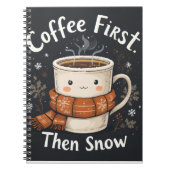 Coffee First, Then Snow – Winter Notebook Design Notitieboek (Voorkant)