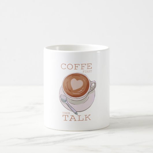 Coffee First Then Talk – Funny Morning Coffee Mug  Koffiemok (Center)