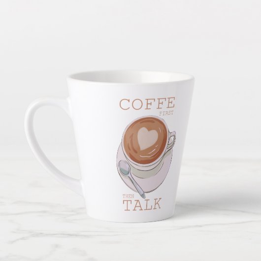 Coffee First Then Talk – Funny Morning Coffee Mug  Latte Mok (Links)