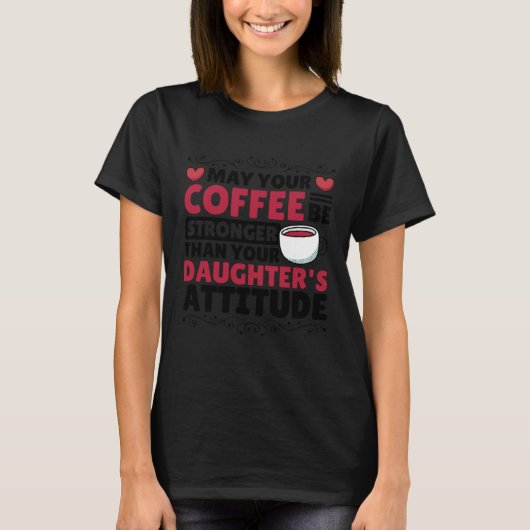 Coffee for Coffee Roaster and Parenting T-shirt (Voorkant)