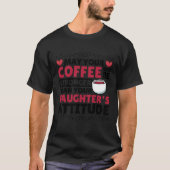 Coffee  for Coffee Roaster and Parenting T-shirt (Voorkant)