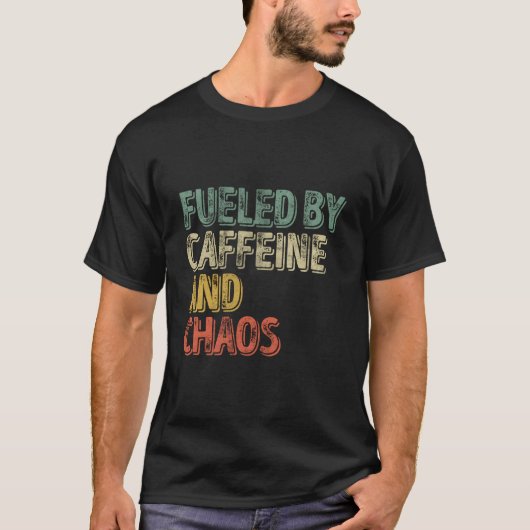 Coffee Fueled By Caffeine And Chaos T-shirt (Voorkant)