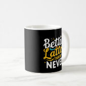 Coffee Funny Giftful – Beter laat dan nooit Koffiemok (Voorkant rechts)