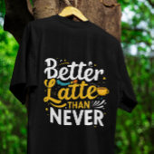 Coffee Funny Giftful T-shirt – Beter latte dan noo