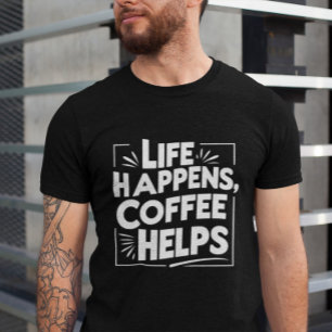 Coffee Funny Giftful T-shirt - Life Happes shirt S