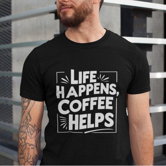 Coffee Funny Giftful T-shirt - Life Happes shirt S