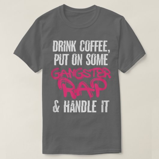 Coffee Gangster Rap Gangsta Caffeine Drink T-shirt (Design voorkant)
