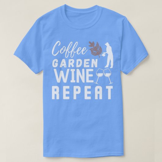 Coffee Garden Wine Repeat,Funny Gardening (2) T-shirt (Design voorkant)