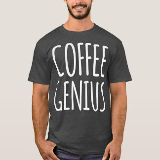 Coffee Genius Funny Hospitality T-shirt