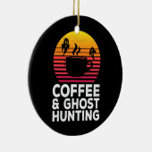 Coffee Ghost Hunting Funny Paranormal Hunter Keramisch Ornament (Rechts)