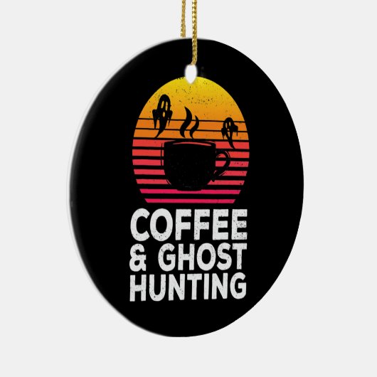 Coffee Ghost Hunting Funny Paranormal Hunter Keramisch Ornament (Rechts)