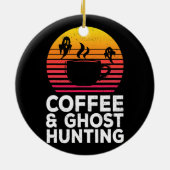 Coffee Ghost Hunting Funny Paranormal Hunter Keramisch Ornament (Achterkant)