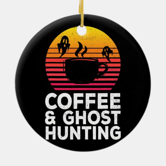 Coffee Ghost Hunting Funny Paranormal Hunter Keramisch Ornament (Achterkant)