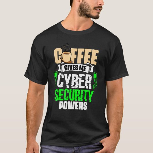Coffee Gives Me   Cyber Security Powers Cybersecur T-shirt (Voorkant)