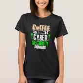 Coffee Gives Me Cyber Security Powers Cybersecuri T-shirt (Voorkant)