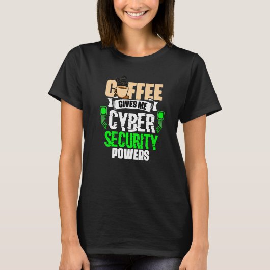 Coffee Gives Me Cyber Security Powers Cybersecuri T-shirt (Voorkant)