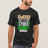 Coffee Gives Me Cyber Security Powers Cybersecuri T-shirt (Voorkant)