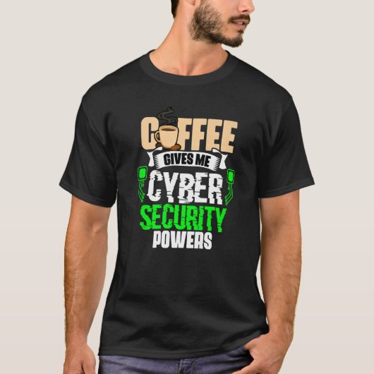 Coffee Gives Me  Cyber Security Powers Cybersecuri T-shirt (Voorkant)
