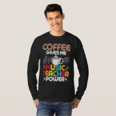 Coffee Gives Me Music Teacher Power Instruments Ed T-shirt (Voorkant volledig)