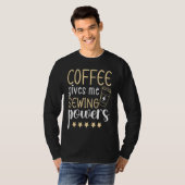 Coffee gives me Sewing Powers  Sewing Quilting T-shirt (Voorkant volledig)