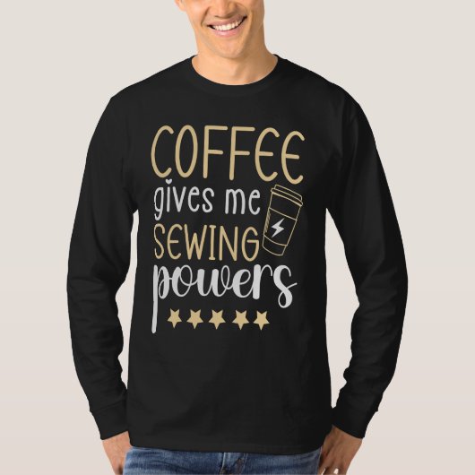 Coffee gives me Sewing Powers  Sewing Quilting T-shirt (Voorkant)