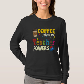 Coffee Gives Me Teacher Powers Back To School 1 T-shirt