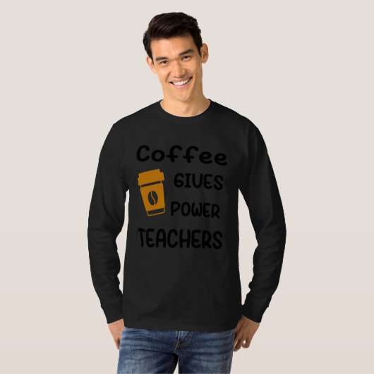Coffee Gives Me Teacher Powers T-shirt (Voorkant volledig)