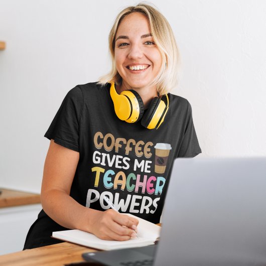 Coffee Gives me Teacher Powers T-shirt
