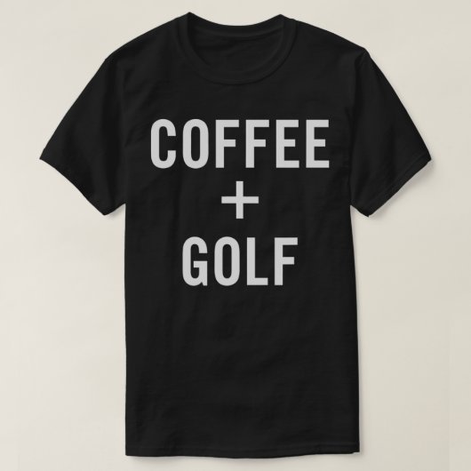Coffee + Golf for Golfer  T-shirt (Design voorkant)