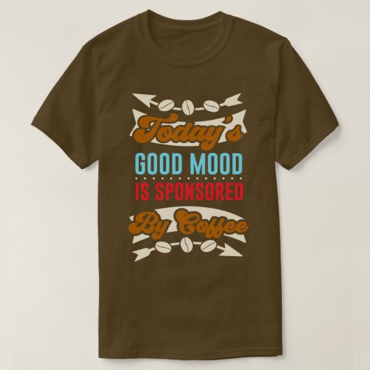 Coffee Good Mood Caffeine Funny Gezegde T-shirt (Design voorkant)