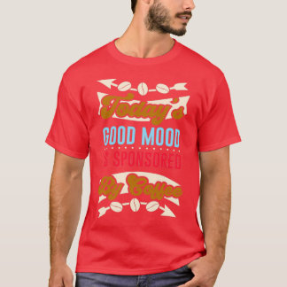 Coffee good Mood grappige Caffeine Quote T-shirt
