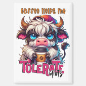 Coffee Helps Me Tolerate Idiots Magneet (Voorkant)