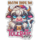 Coffee Helps Me Tolerate Idiots  Sticker (Voorkant)