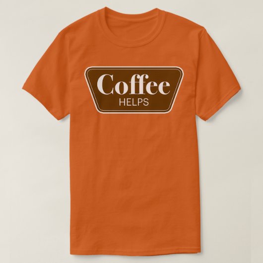 Coffee helpt parody grappig t-shirt (Design voorkant)