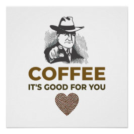 COFFEE. HET IS GOED VOOR JE. PERFECT POSTER