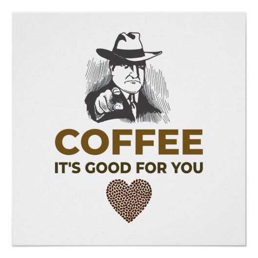 COFFEE. HET IS GOED VOOR JE. PERFECT POSTER (Voorkant)