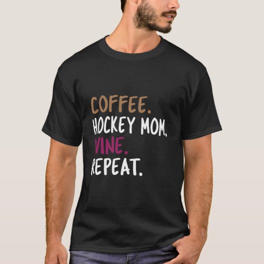 Coffee Hockey Mom Wine Repeat T-shirt (Voorkant)