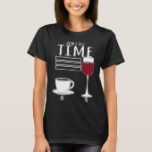 Coffee  How I Tell Time Wine Drinker T-shirt (Voorkant)