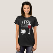 Coffee  How I Tell Time Wine Drinker T-shirt (Voorkant volledig)
