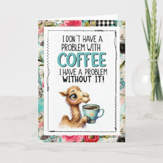 Coffee Humor Camel Addicted To Caffeine Kaart