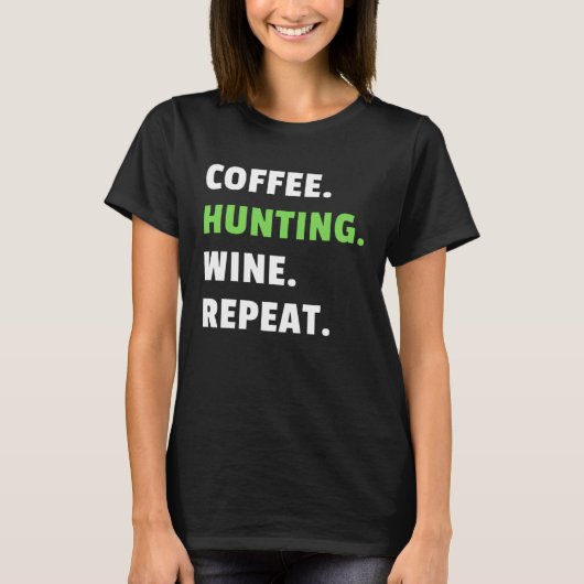 Coffee Hunting Wine Repeat Gun Hunter Women Huntin T-shirt (Voorkant)