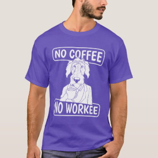 Coffee Ierse Wolfshond Hond Geen Koffie Geen Werk  T-shirt