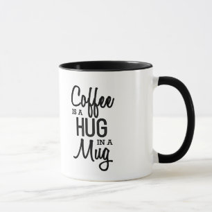 Coffee is a hug in a mug mok