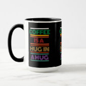 Coffee is a hug in a mug mok (Links)