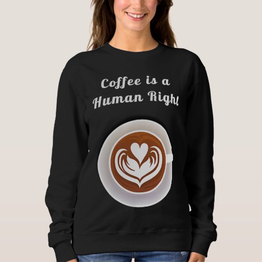 Coffee Is a Human Right Funny Coffee Mug Cup Coffe Trui (Voorkant)